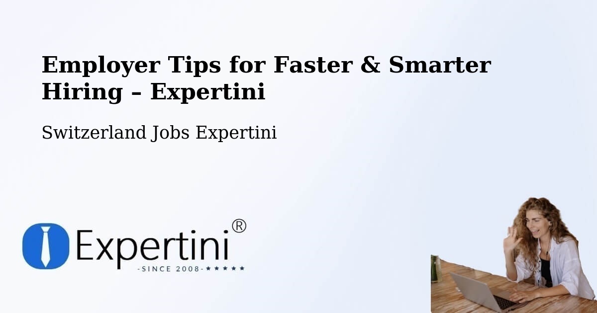 Employer Tips for Hiring & Recruitment – Domat - Domat, Switzerland Jobs Expertini